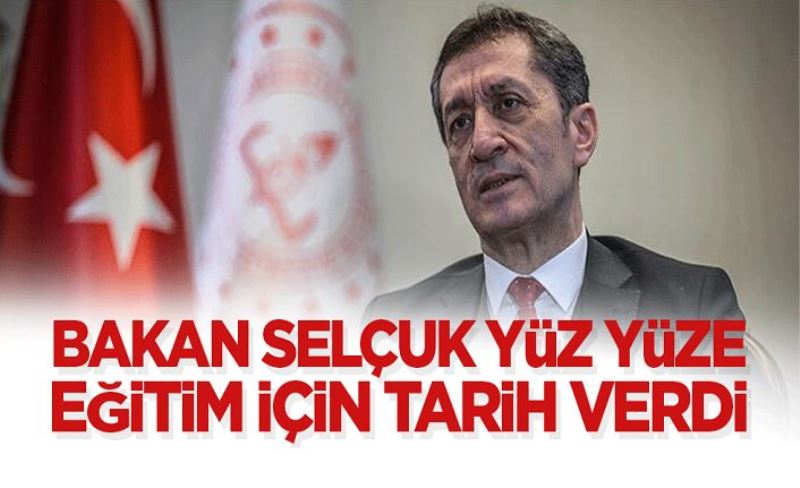 Bakan Selçuk yüz yüze eğitim için tarih verdi