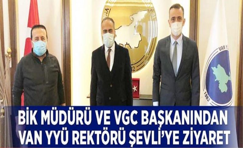 BİK Müdürü ve VGC Başkanından Rektör Şevli’ye ziyaret