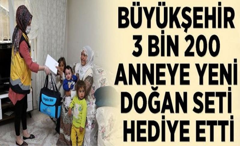 Büyükşehir 3 bin 200 anneye yeni doğan seti hediye etti