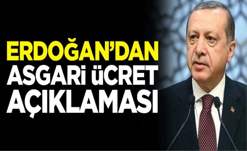 Cumhurbaşkanı Erdoğan’dan asgari ücret açıklaması