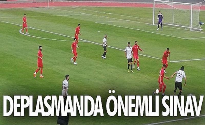 Deplasmanda önemli sınav