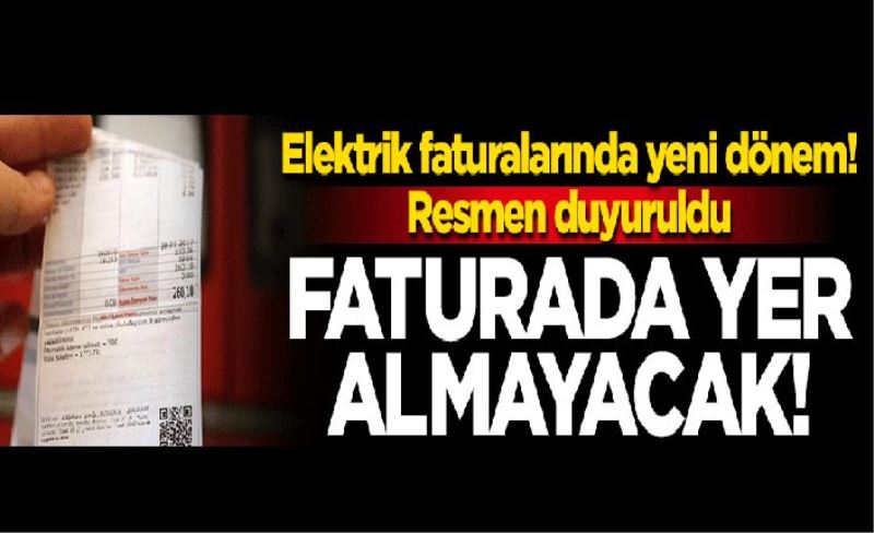 Elektrik faturalarında yeni dönem! Resmen duyuruldu: Faturada yer almayacak