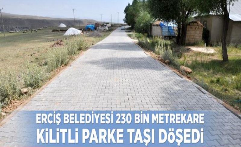 Erciş Belediyesi 2020 yılında 230 bin metrekare kilitli parke taşı döşedi