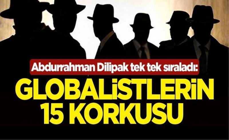 Globalistlerin 15 korkusu