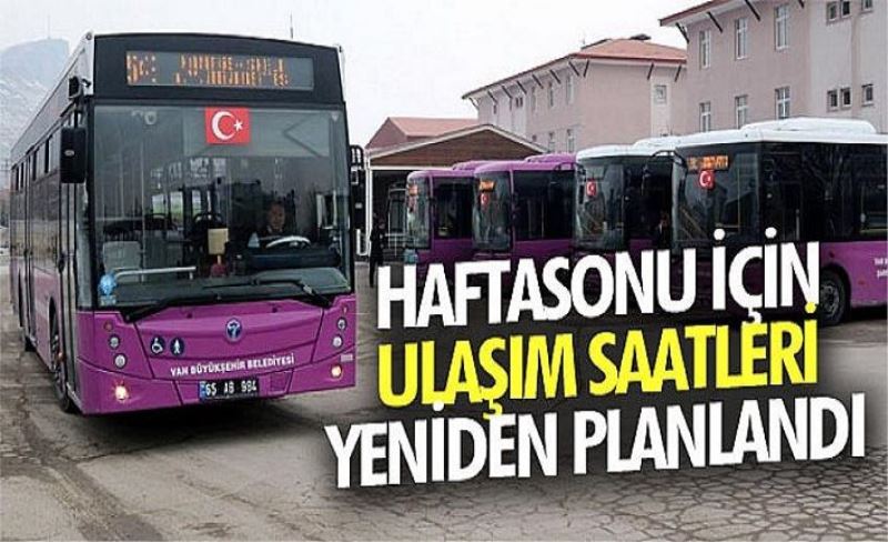 Haftasonu için ulaşım saatleri yeniden planlandı