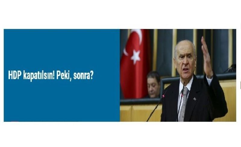 HDP kapatılsın! Peki, sonra?