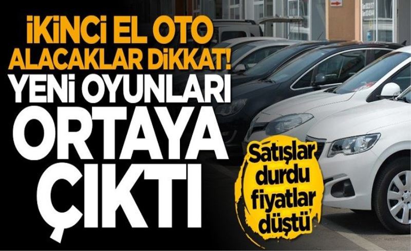 İkinci el araç alacaklar dikkat! Yeni oyunları pes dedirtti