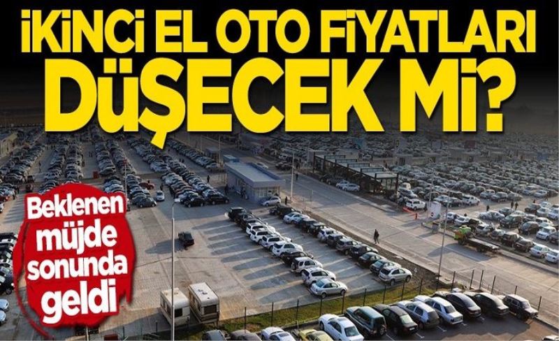 İkinci el otomobil alacaklara müjde: Fiyatlar düştü