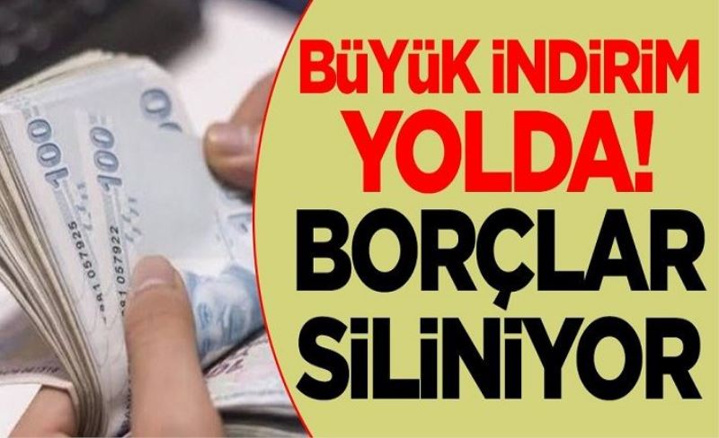 İş dünyasının yükünü hafifletecek büyük indirim geliyor ve borçlar siliniyor