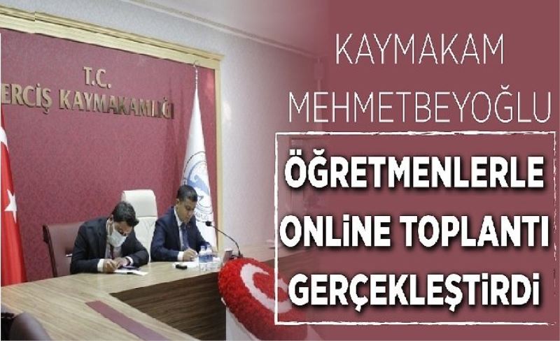 Kaymakam Mehmetbeyoğlu öğretmenlerle online toplantı gerçekleştirdi