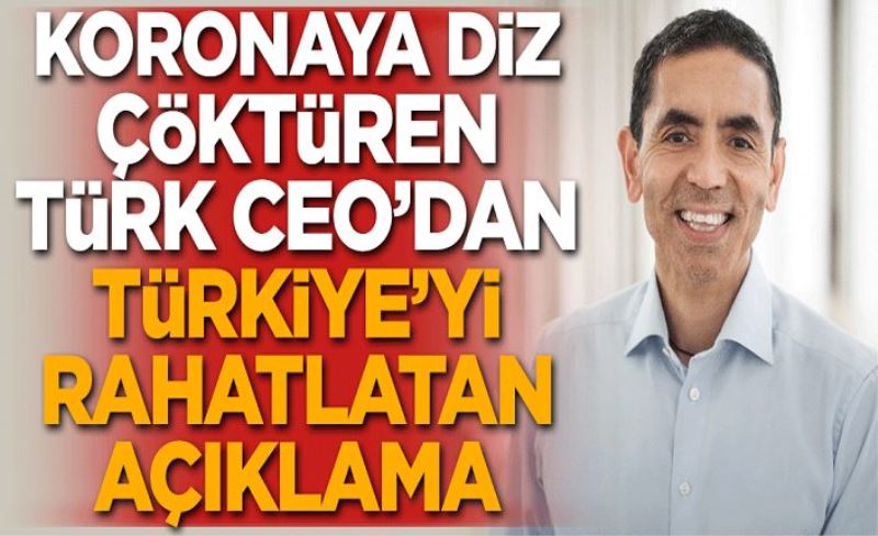 Koronaya diz çöktüren Türk Ceo'dan rahatlatan açıklama