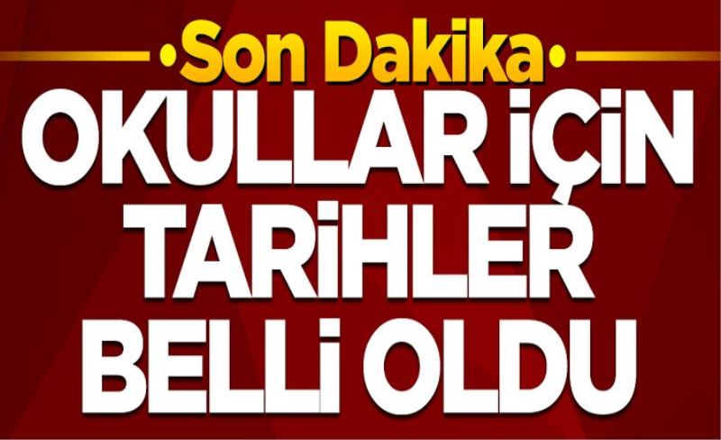 Milli Eğitim Bakanlığı açıkladı! İlkokul, ortaokul ve liseler için tarihler belli oldu