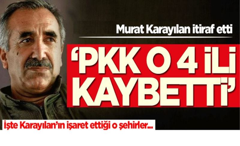 Murat Karayılan'dan itiraf: Van dahil 4 ili kaybettik