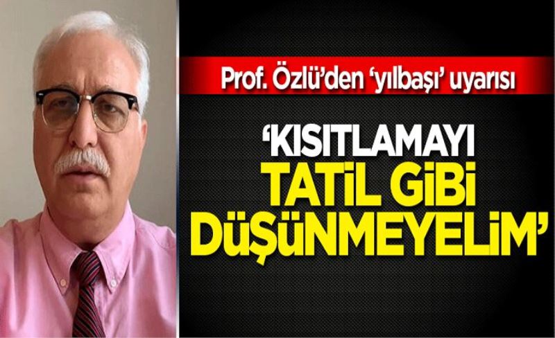 Prof. Tevfik Özlü'den 'yılbaşı' uyarısı