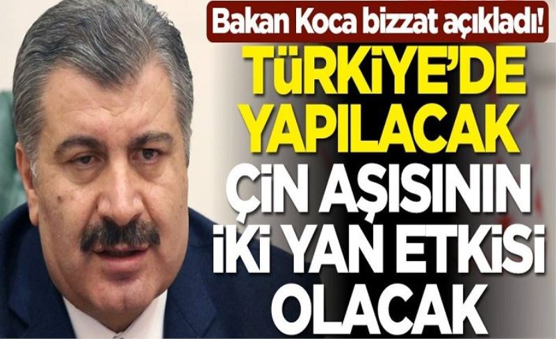 Sağlık Bakanı Fahrettin Koca bizzat açıkladı! Türkiye'de yapılacak Çin aşısının iki yan etkisi olacak