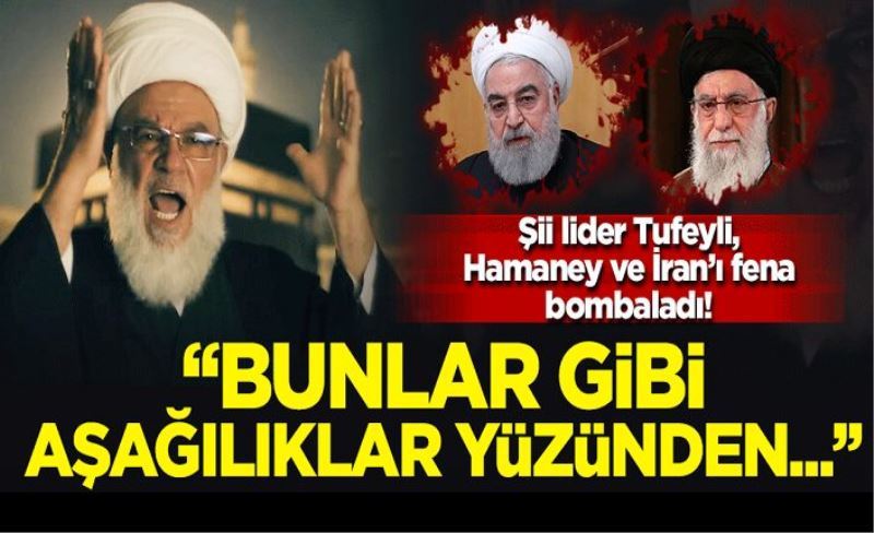 Şii lider Tufeyli Hamaney ve İran’ı fena bombaladı!