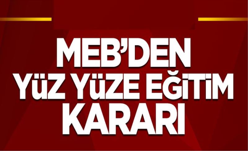 Son dakika! MEB'den yüz yüze eğitim kararı