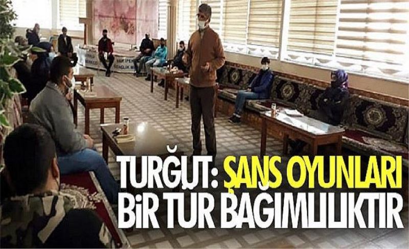 Turğut: Şans oyunları bir tür bağımlılıktır