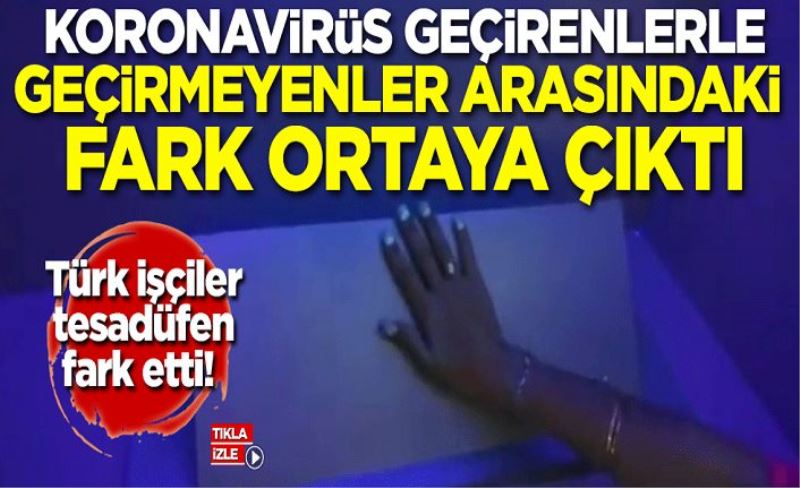 Türk işçiler tesadüfen fark etti! Korona geçirenlerle geçirmeyenler arasındaki fark ortaya çıktı