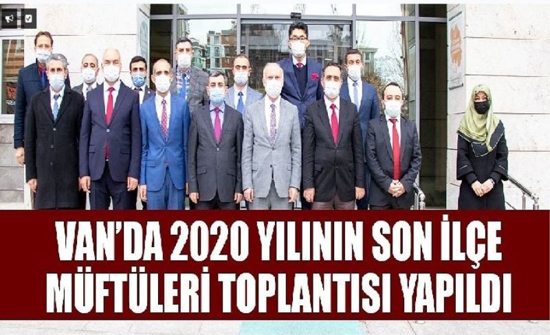 Van’da 2020 yılının son İlçe Müftüler Toplantısı yapıldı