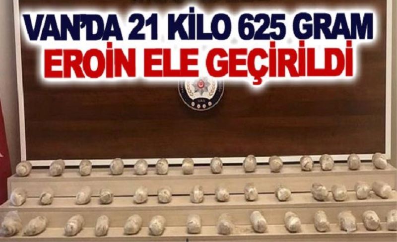 Van’da 21 kilo 625 gram eroin ele geçirildi