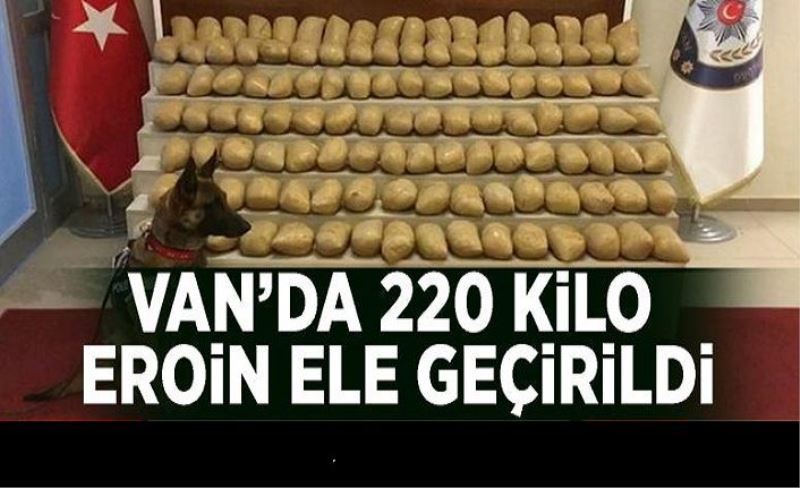 Van’da 220 kilo eroin ele geçirildi