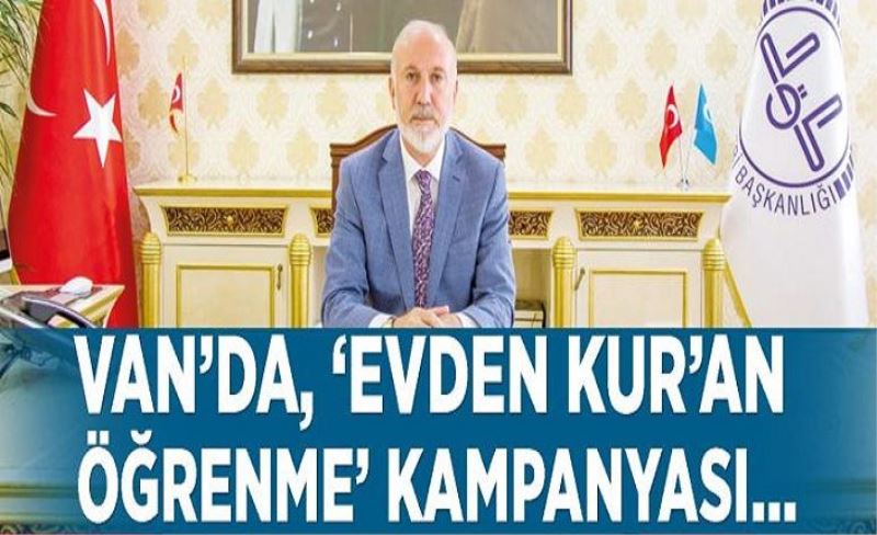 Van’da, ‘Evden Kur’an Öğrenme’ kampanyası…