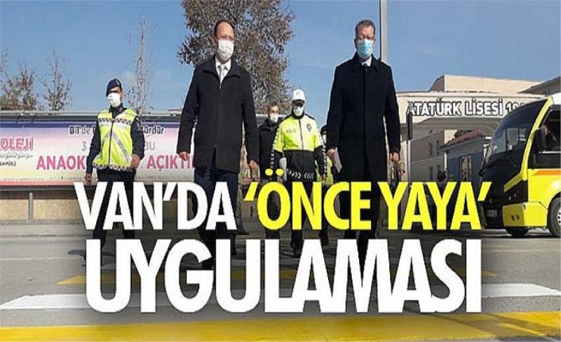 Van’da ‘Önce Yaya’ uygulaması