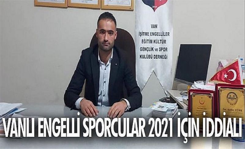 Vanlı engelli sporcular 2021 için iddialı