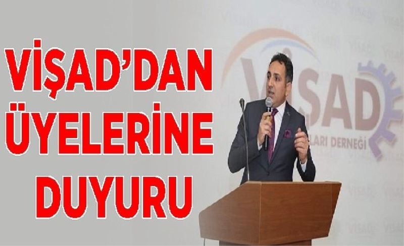 VİŞAD’dan üyelerine duyuru