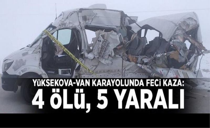 Yüksekova-Van karayolunda feci kaza: 4 ölü, 5 yaralı