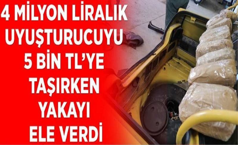 4 milyon liralık uyuşturucuyu 5 bin TL’ye taşırken yakayı ele verdi