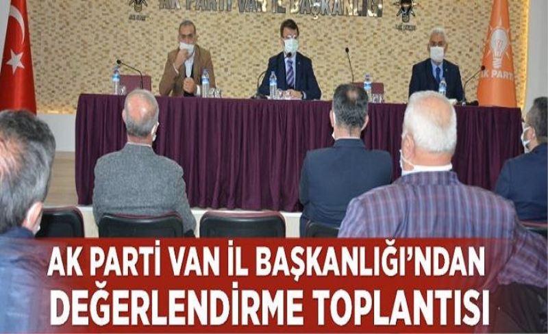 Ak Parti Van İl Başkanlığı’ndan değerlendirme toplantısı