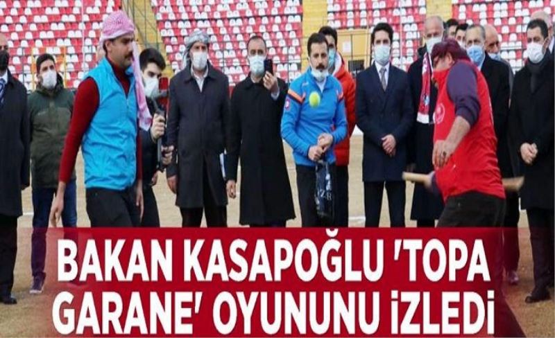 Bakan Kasapoğlu 'topa garane' oyununu izledi