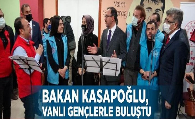 Bakan Kasapoğlu, Vanlı gençlerle buluştu