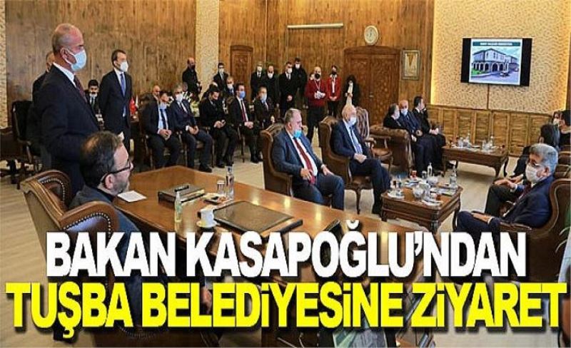 Bakan Kasapoğlu’ndan Tuşba Belediyesine ziyaret