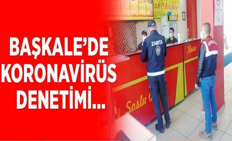 Başkale’de koronavirüs denetimi...