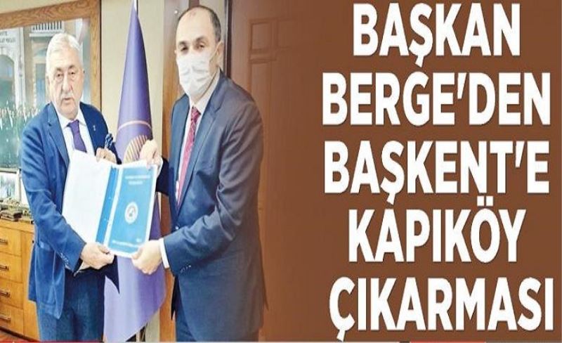 Başkan Berge'den Başkent'e Kapıköy çıkarması