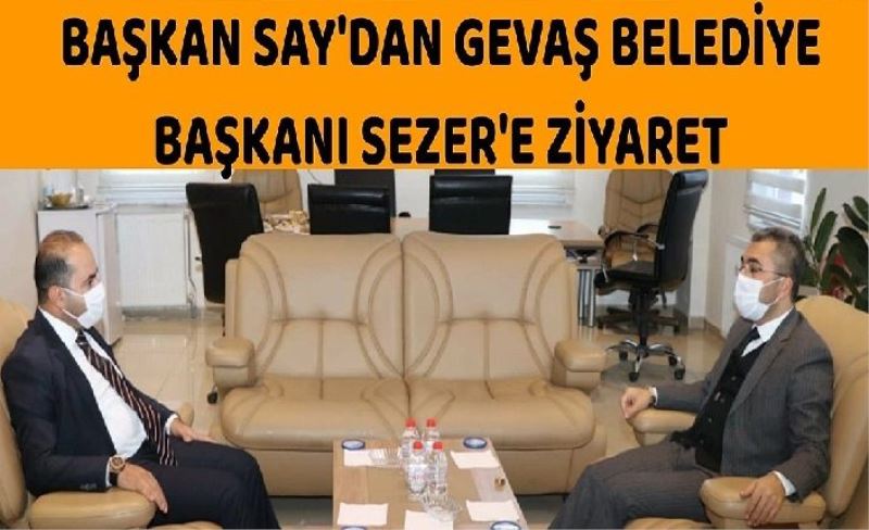 Başkan Say'dan, Gevaş Belediye Başkanı Sezer'e ziyaret