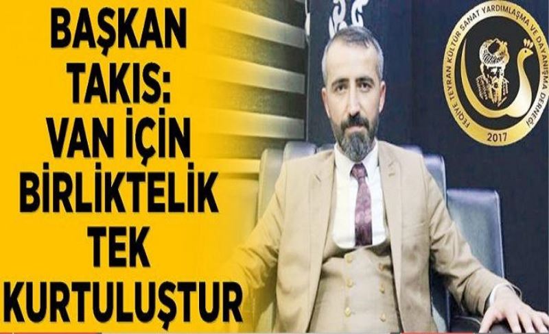 Başkan Takıs: Van için birliktelik tek kurtuluştur