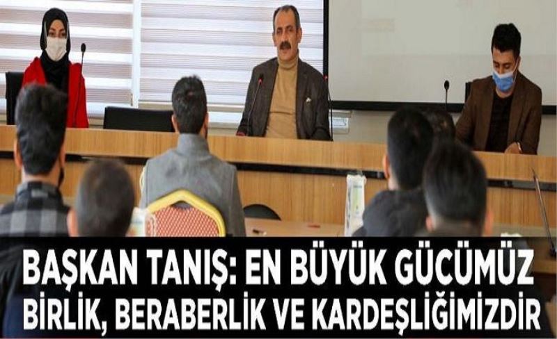 Başkan Tanış: En büyük gücümüz birlik, beraberlik ve kardeşliğimizdir