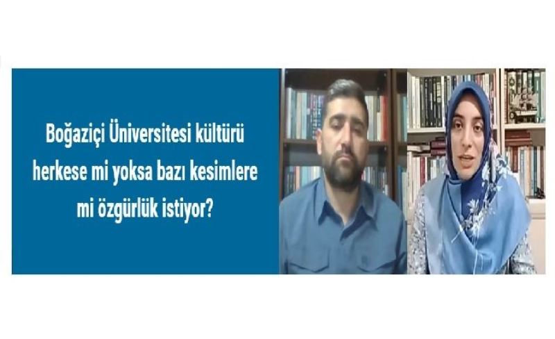 Boğaziçi Üniversitesi kültürü herkese mi yoksa bazı kesimlere mi özgürlük istiyor?