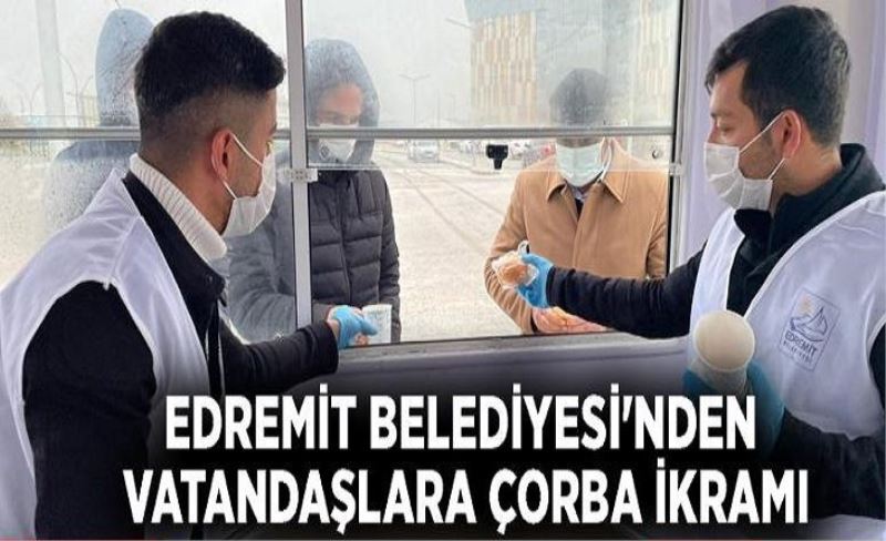 Edremit Belediyesi'nden vatandaşlara çorba ikramı