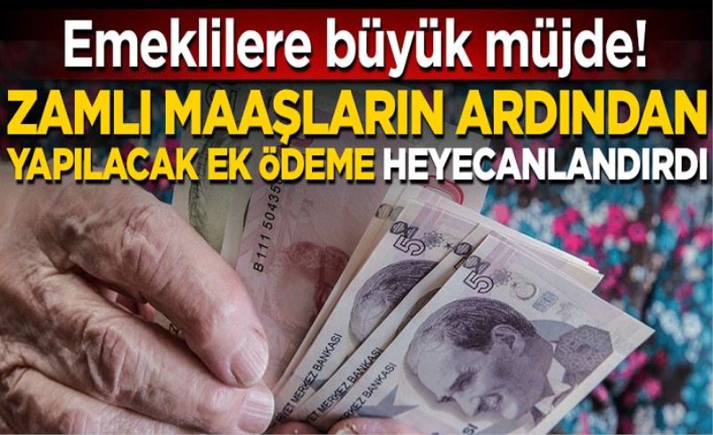 Emeklilere büyük müjde! Zamlı maaşın yanında ek ödeme de yapılacak