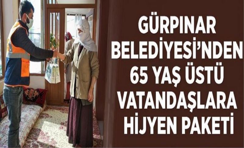 Gürpınar Belediyesi’nden 65 yaş üstü vatandaşlara hijyen paketi