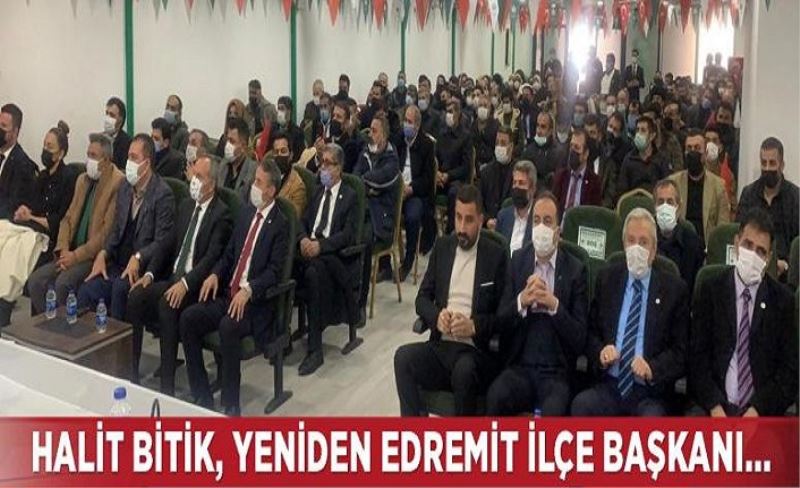 Halit Bitik, yeniden Edremit ilçe başkanı…