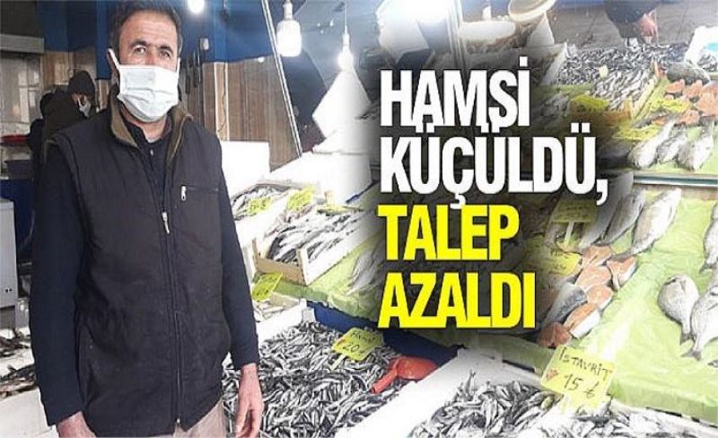 Hamsi küçüldü, talep azaldı