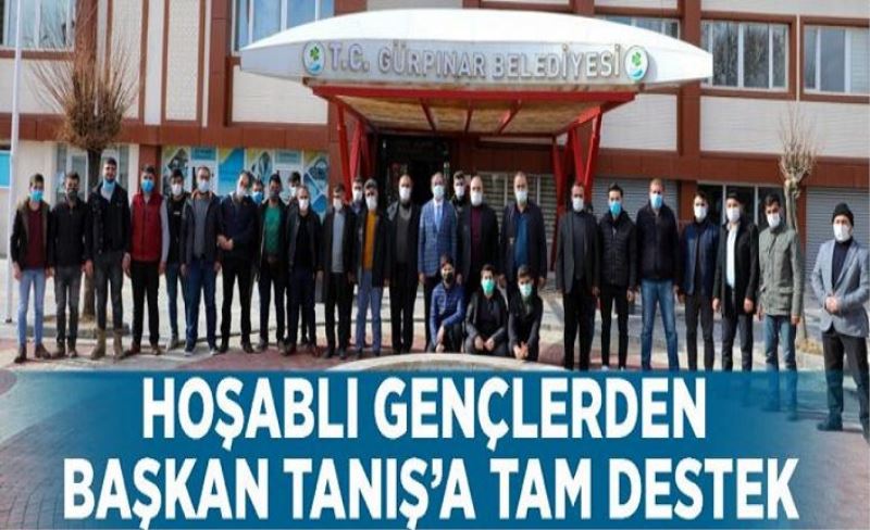 Hoşablı gençlerden Başkan Tanış’a tam destek