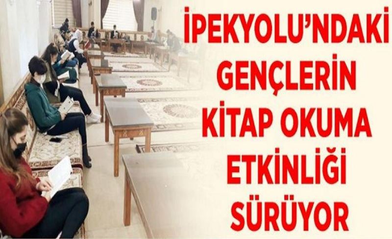 İpekyolu’ndaki gençlerin kitap okuma etkinliği sürüyor