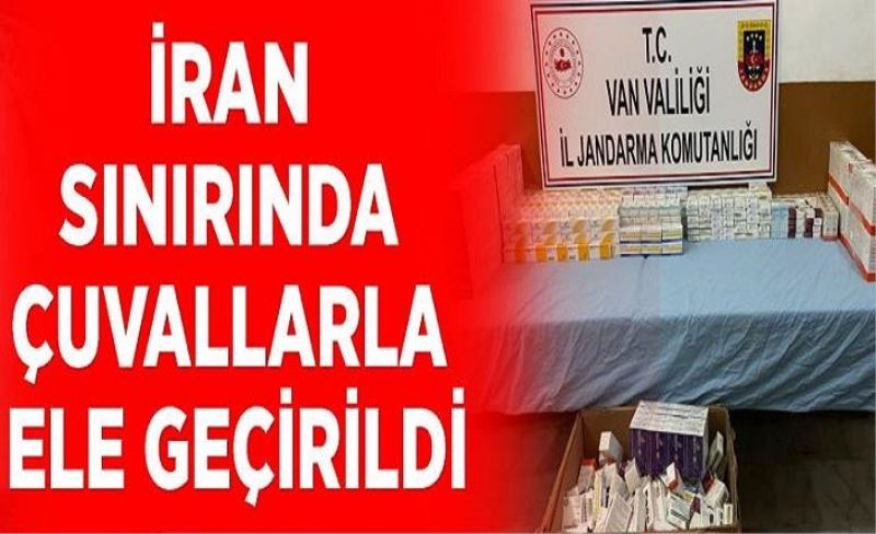 İran sınırında çuvallarla ele geçirildi